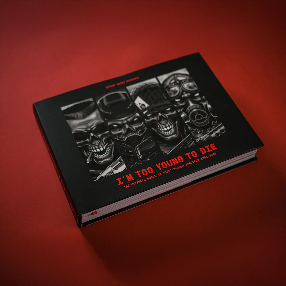 I’M TOO YOUNG TO DIE: THE ULTIMATE GUIDE TO FIRST-PERSON SHOOTERS 1992–2002
